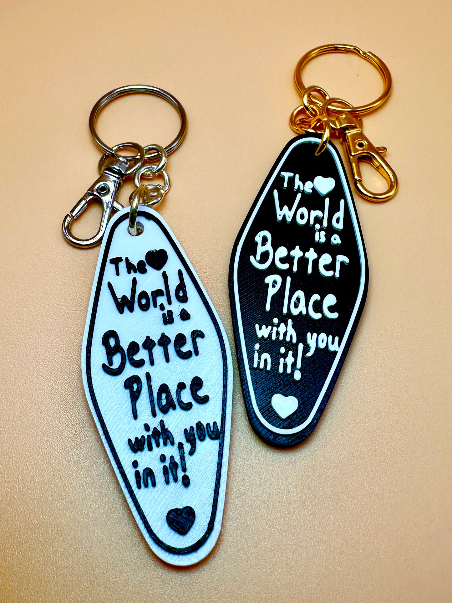 The World is a Better Place with you in it!