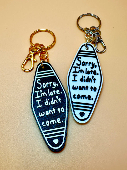 Sorry I'm late. I didn't want to come.