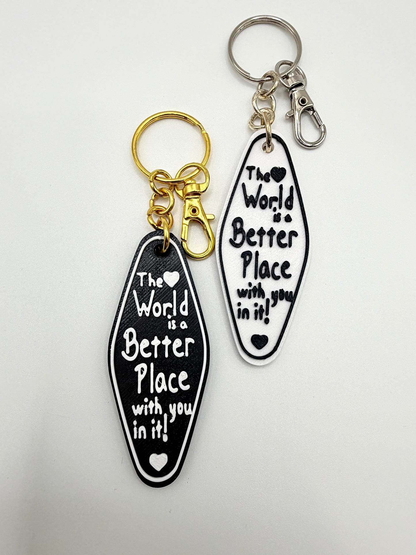 The World is a Better Place with you in it!